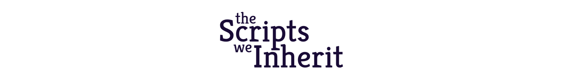 The Scripts We Inherit 